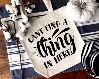 Canvas Shopping Tote Bags Reusable, Funny Canvas Tote Bag, Can't Find A Thing In Here