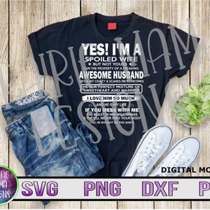 Yes I'm a spoiled wife awesome husband mess with me awaken the beast never find body SVG PNG dxf pdf cut file digital file download