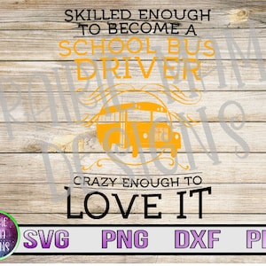 Begabt genug, um ein Schulbusfahrer zu werden verrückt genug, um es zu lieben SVG PNG DXF pdf geschnittene Datei digitale Datei digitaler Download