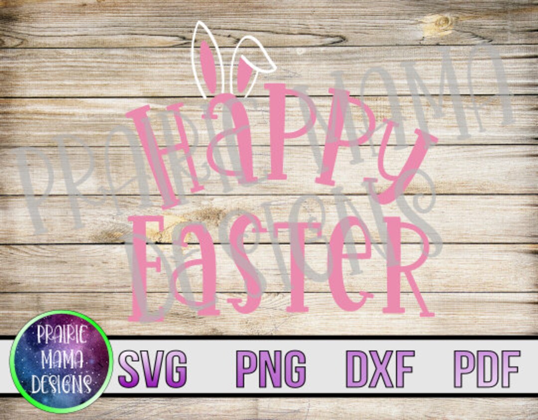 Happy Easter Bunny Ears SVG PNG DXF Pdf Cut File Digital Download Cute ...