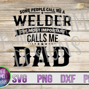 Alcune persone mi chiamano saldatore il più importante mi chiama papà SVG PNG DXF pdf cut file file digitale download digitale