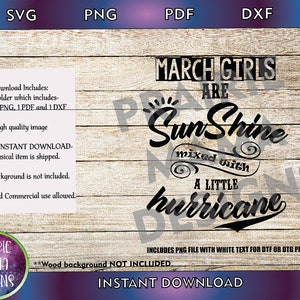 May include: Digital download graphic design featuring a wood background with the text "March Girls Are Sunshine Mixed With A Little Hurricane". The design is in black text with a white background. The text "Includes PNG file with white text for DTF or DTG printing!" is also included in the image.