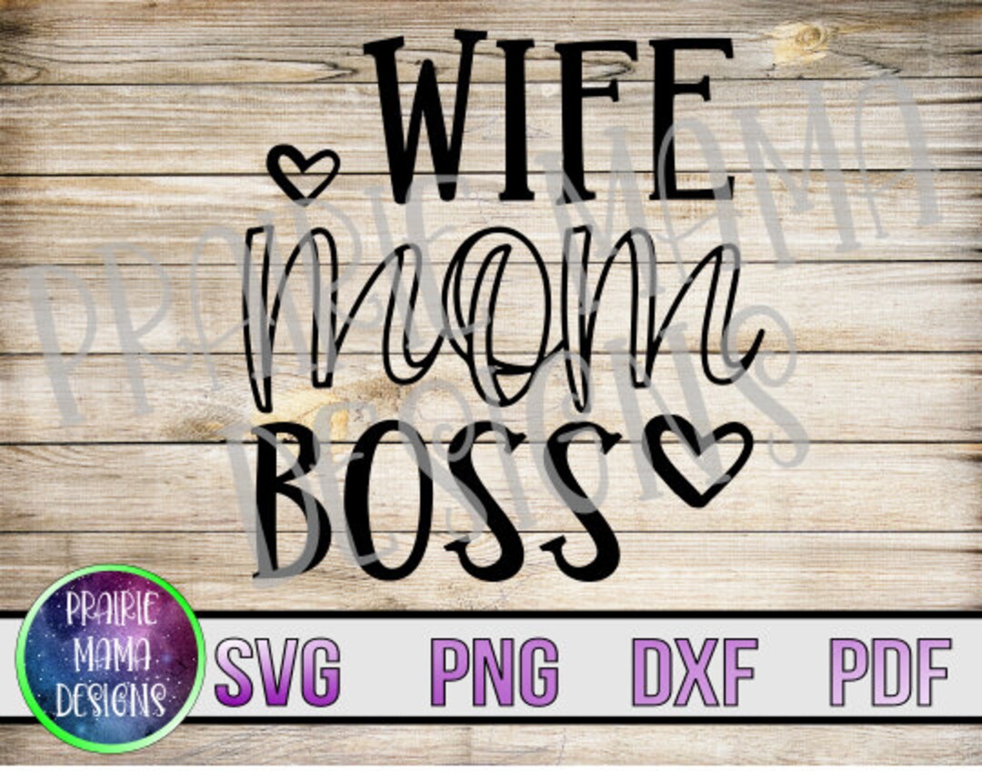 Wife Mom Boss SVG PNG DXF Pdf Cut File Digital File Digital Download ...