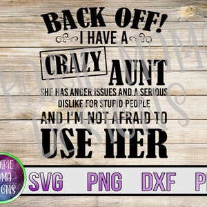 Back off Ich habe eine verrückte Tante Wut Themen Abneigung Menschen Ich habe keine Angst, ihr SVG PNG DXF pdf geschnitten Datei digitale Datei digitaler Download