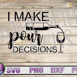 Je prends des décisions pour des décisions SVG PNG DXF pdf coupe fichier téléchargement numérique bouteille de vin verser des éclaboussures de vin
