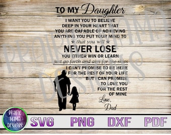 To my Daughter I can't promise to be here for the rest of  Love Dad SVG PNG DXF pdf cut file digital file digital download daughter father