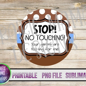N’arrêtez pas de vous toucher! vos germes sont trop gros pour moi siège auto bébé poussette étiquette design PNG fichier numérique téléchargement numérique 300 dpi voitures camions