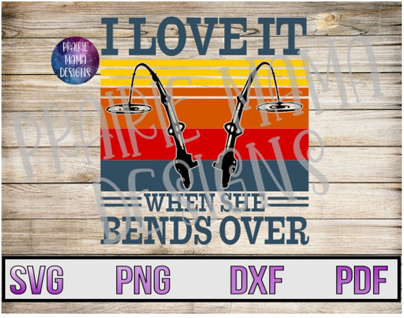 Download I love it when she bends over SVG PNG DXF pdf cut file ...