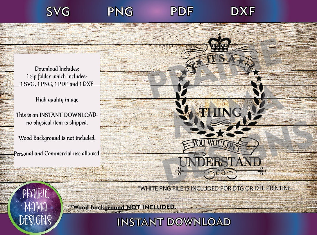 It's a (Fill in the Blank) thing you wouldn't understand SVG PNG DXF pdf cut file digital download it's a name thing customizeable