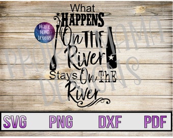 What Happens on the River SVG Cut File (Digital Download)