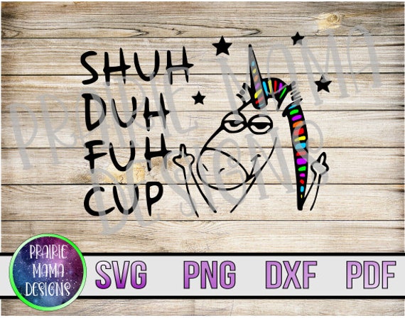 Download Shuh Duh Fuh Cup Unicorn Svg Png Dxf Pdf Cut File Digital File Etsy PSD Mockup Templates