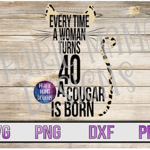 Cada vez que uma mulher faz 40 anos nasce um puma SVG PNG DXF pdf arquivo cortado arquivo digital download digital 40º aniversário