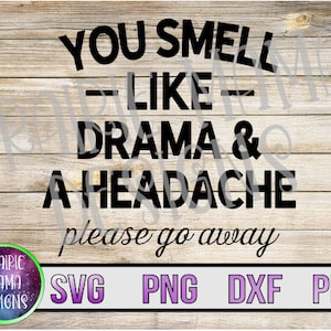 Hueles a drama y dolor de cabeza por favor vete SVG PNG DXF pdf archivo de corte archivo digital descarga digital