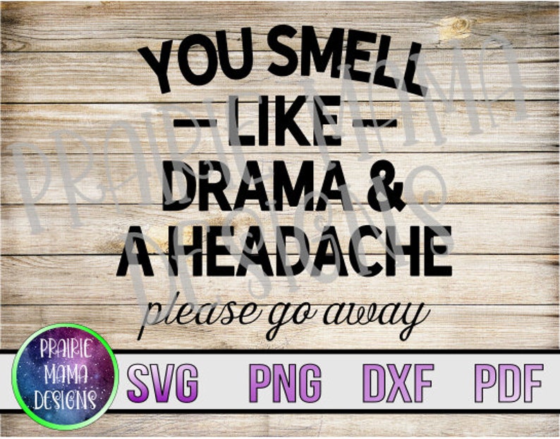 Free Free You Smell Like Drama Svg 735 SVG PNG EPS DXF File