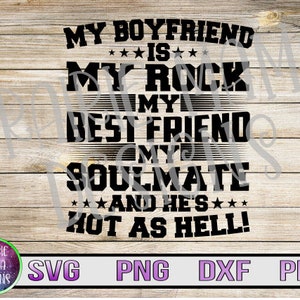 Mon petit ami est mon rocher Mon meilleur ami Mon âme sœur et il est chaud comme l’enfer SVG PNG DXF pdf fichier coupé fichier numérique téléchargement numérique