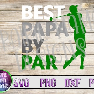 Best Papa by par Golf SVG PNG DXF pdf cut file digital file digital download golfing father&#39;s day
