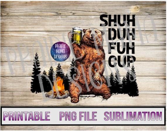 Shuh Duh Fuh Cup BEAR Beer Camping Camp 
