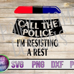 Rufen Sie die Polizei, ich widersetze mich einer Pause SVG PNG DXF pdf geschnittene Datei digitale Datei digitaler Download Polizeisirenen Baby Onesie süßes lustiges Kindershirt