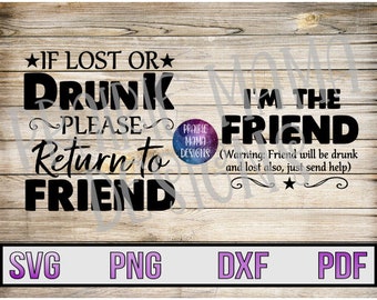 If lost or drunk please return to friend  SVG PNG DXF pdf cut file digital file digital download best friends besties
