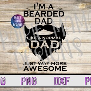 Je suis un papa barbu comme un papa normal juste bien plus génial SVG PNG DXF pdf coupe fichier numérique téléchargement barbe papa fête des pères