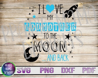I love my Godmother to the moon and back SVG PNG DXF pdf cut file digital download moon stars rocket ship spaceship