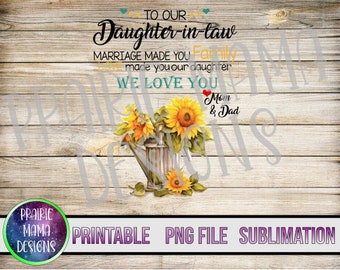 May include: A sublimation design featuring a wooden background with a watering can filled with sunflowers. The text reads "To our daughter-in-law, marriage made you family, we love you, Mom & Dad".