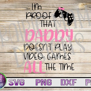 Sono la prova che papà non gioca sempre ai videogiochi SVG PNG DXF pdf file di taglio download digitale controller di gioco per bambina con fiocco carino