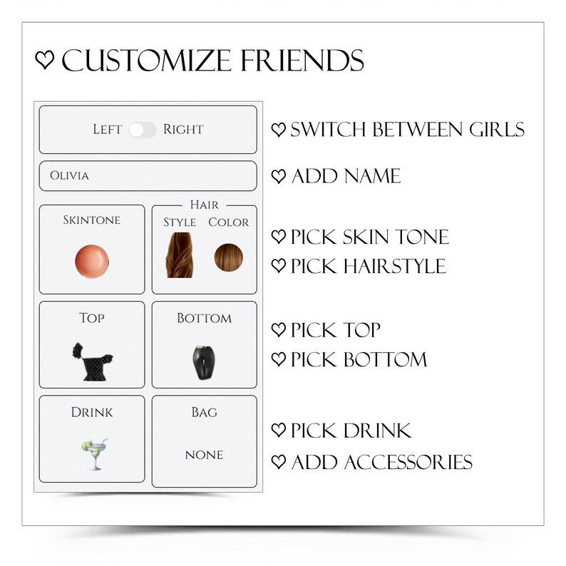 May include: A white graphic with the text "CUSTOMIZE FRIENDS" and options to personalize a character. Features include skin tone, hairstyle, top, bottom, drink, and accessories. The name "OLIVIA" is displayed.