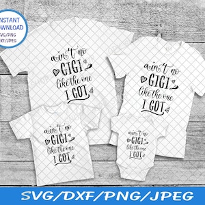 Ain&#39;t no Gigi wie die, die ich svg, cricut instant download dxf, svg, png, jpg, ist ein großes Geschenk für jedermann