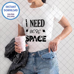 Ik heb meer ruimte nodig, Gift Idea, astronaut svg bestanden, Instant Download voor Cricut Design Space