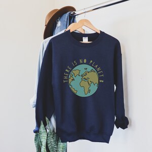 There Is No Planet B Sweatshirt | Nature Sweatshirt | Planet Sweatshirt | Adventure Sweatshirt | Gift for Vegan | Gift for Vegetarian