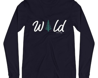 Wild Long Sleeve Tee | Wild Tee | Wild TShirt | Stay Wild Tee | Stay Wild Shirt | Nature Tee | Hiking Tee | Gifts for Hikers