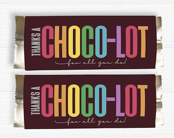 May include: Two printable chocolate bar wrappers with a rainbow colored "CHOCO-LOT" design and the text "THANKS A for all you do!"