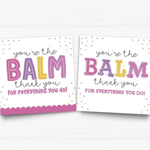 You’re the Balm,  Printable Teacher Appreciation Tags | 3.5x3.5 Designs