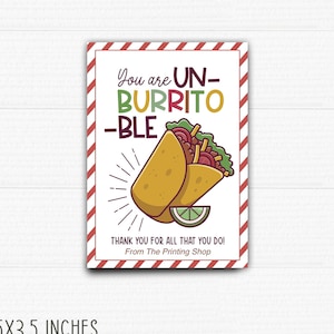May include: Printable tag with a red and white striped border. The tag features a cartoon burrito with the text "You are UN-BURRITO-BLE" and "Thank you for all that you do! From The Printing Shop". The tag is 2.5 x 3.5 inches.