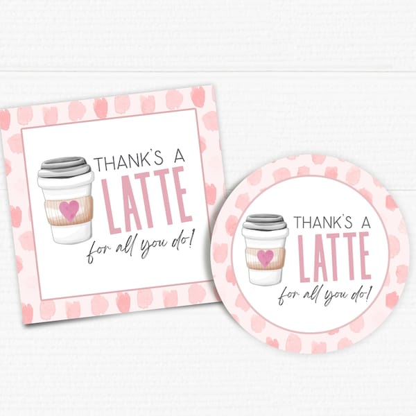 Printable Thanks a latte round tag. Valentines. Square and round tag