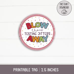 Blow Those Testing Jitters Away Tag – Printable Testing Day Favor Tag ...