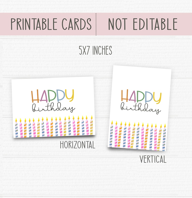 May include: Printable birthday cards in two orientations: horizontal and vertical. The cards feature the text "Happy birthday" with colorful candles.