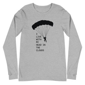 I Live With My Head In the Clouds | Paragliding Unisex Long Sleeve Tee | Gift for Paraglider