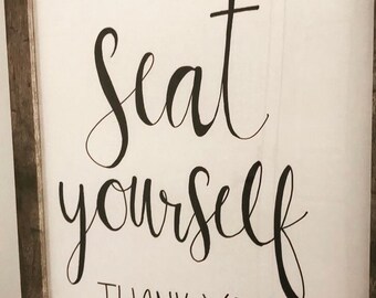 bathroom sign // bathroom decor // farmhouse decor // custom writing // calligraphy // welcome sign // homemade sign // seat yourself sign /