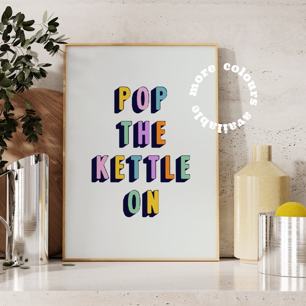 Pop The Kettle On Kitchen Wall Art, Colourful Prints, Fun Quote Poster, Modern, Slogan Print, Minimalist, Gift For Friend