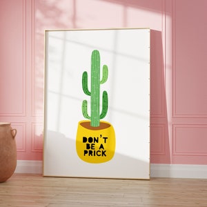 Don&#39;t Be A Prick Cactus Print | Plant Art | Home Decor | Living Room/ Bedroom/Kitchen Wall Art | A5/A4/A3/A2/A1/5x7/4x6 | Plant Art