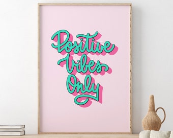 Positive Vibes Only Quote, Pink Print Design | Text Wall Art | Home Decor | Living Room/ Bedroom/Kitchen Wall Art | A5/A4/A3/A2/A1/5x7/4x6