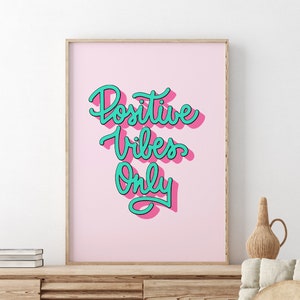 Positive Vibes Only Quote, Pink Print Design | Text Wall Art | Home Decor | Living Room/ Bedroom/Kitchen Wall Art | A5/A4/A3/A2/A1/5x7/4x6