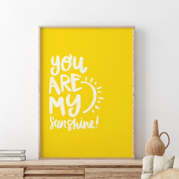 Yellow  You Are My Sunshine Print, Wall Art, Home Decor, Living Room/ Kids room/Bedroom/Kitchen 5x7/4x6A5/A4/A3/A2/A1
