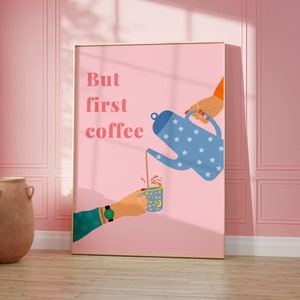 But First Coffee Pink Print, Drink Quote Print, Kitchen Wall Art, Home Decor, Living Room/Bedroom A5/A4/A3/A2/A1/5x7/4x6