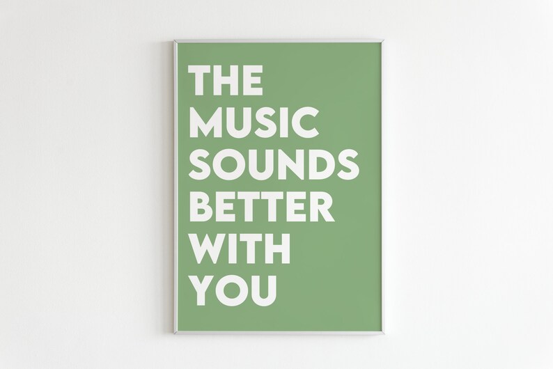 The Music Sounds Better With You Print Design Music Prints Etsy