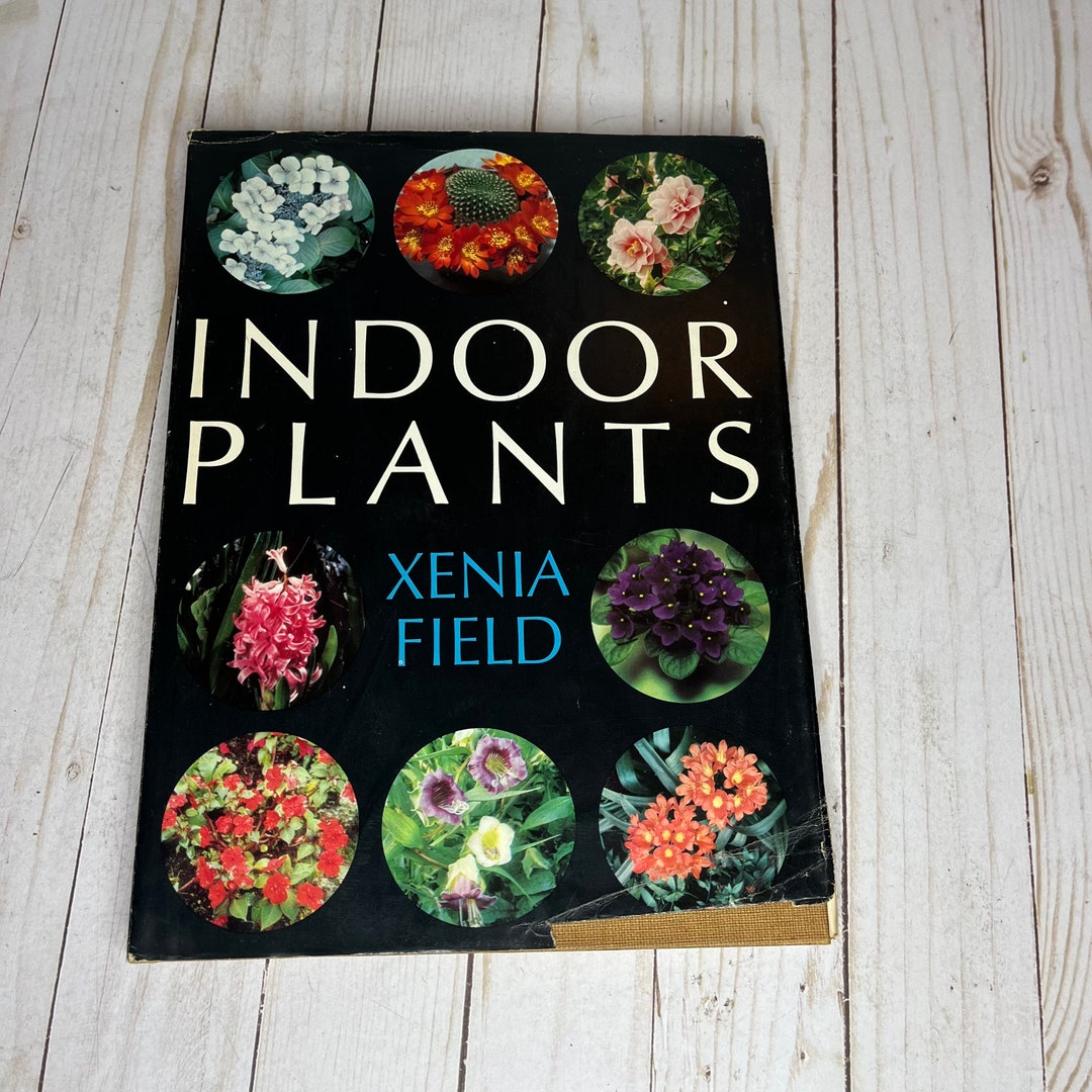 Indoor Plants by Xenia Field, Vintage 1966 HCDJ Book, Planting and