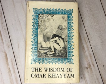 The Wisdom Of Omar Khayyam: A Selection of Quatrains Translated from the Persian by Eben Francis Thompson Vintage 1967 HCDJ First Edition