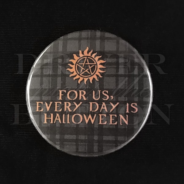 Supernatural "For us, every day is Halloween" plaid pinback button, 1.5"